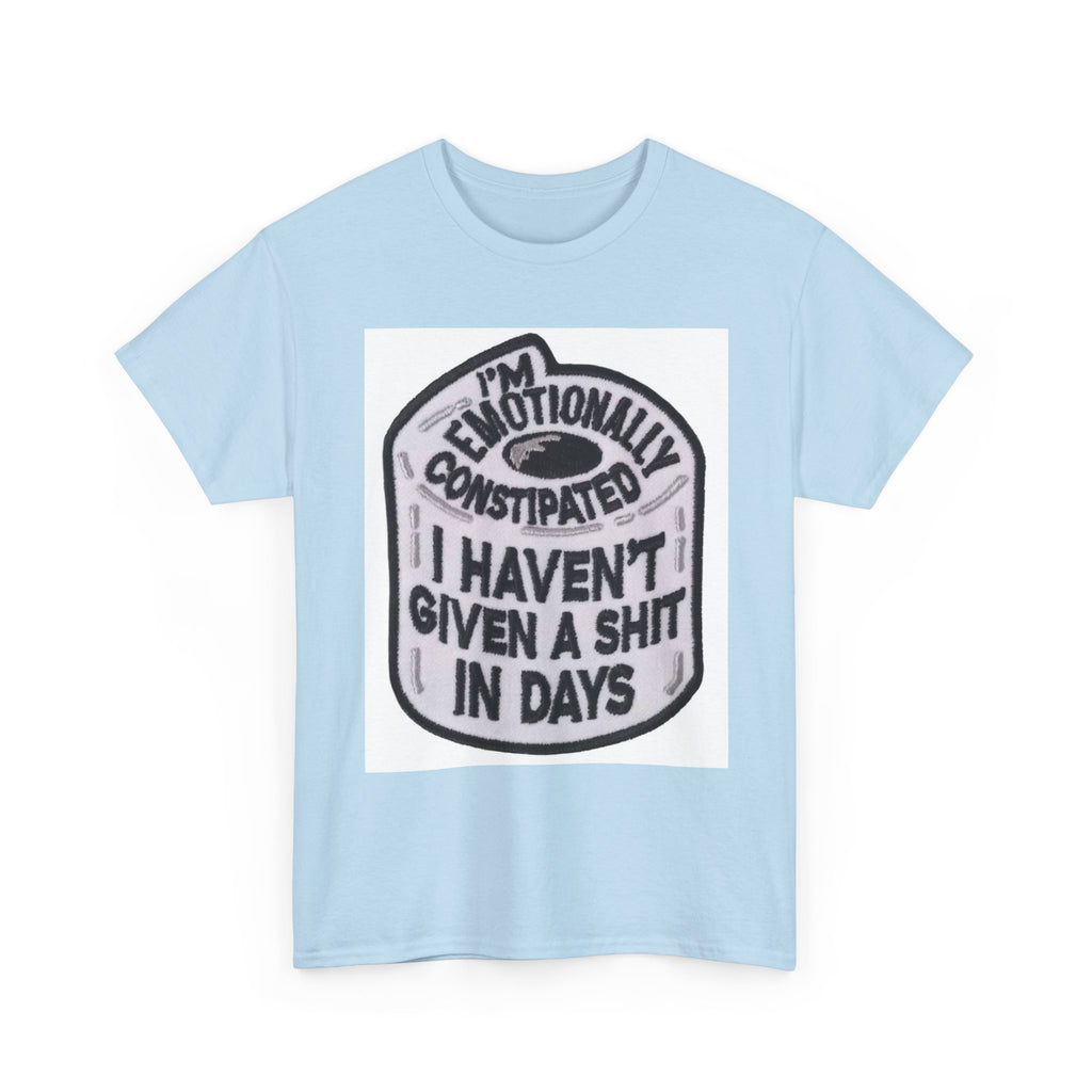 Emotional Humor Tee, Funny Shirt, Gift for Friends, Unique Statement Tee, Quirky Apparel, Casual Wear