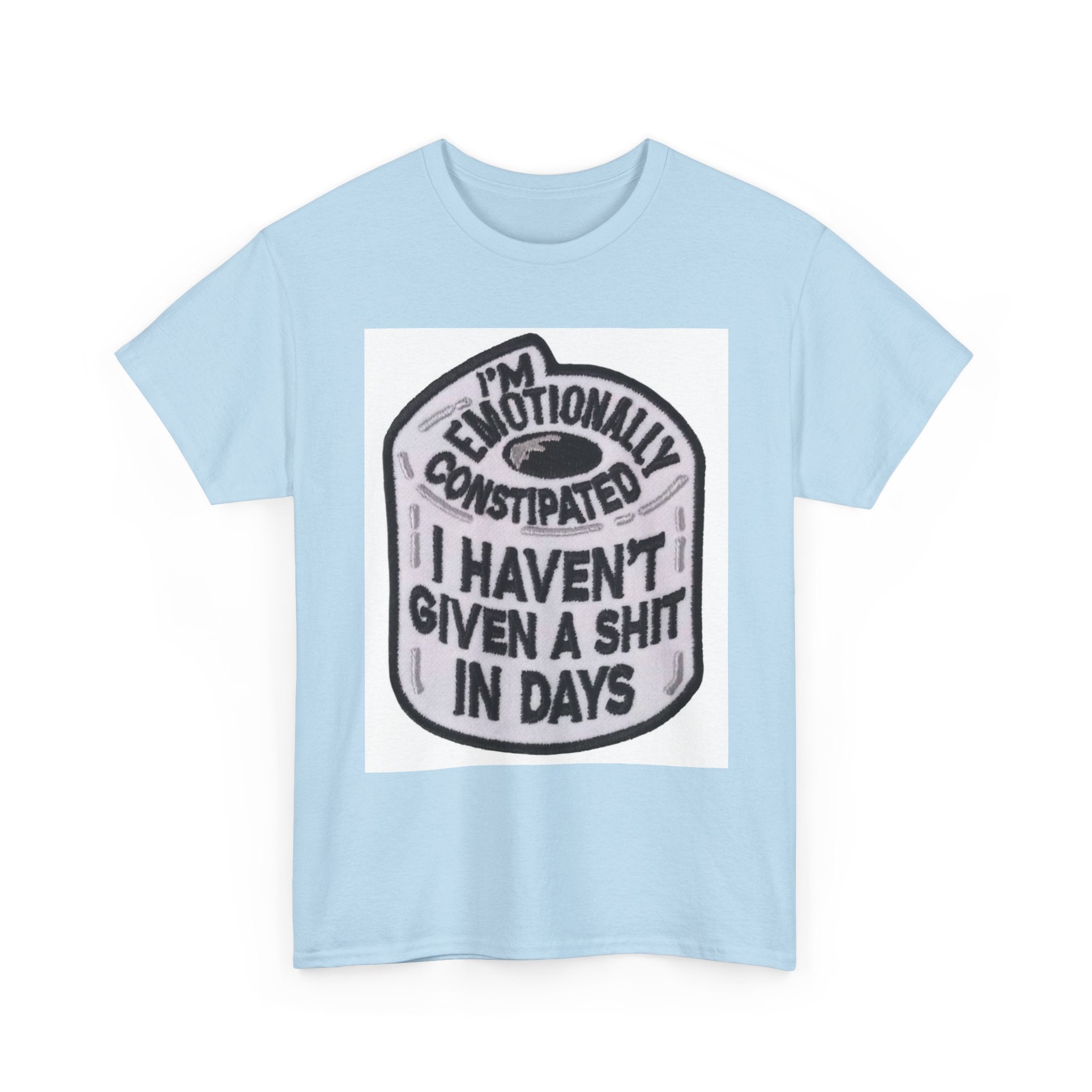 Emotional Humor Tee, Funny Shirt, Gift for Friends, Unique Statement Tee, Quirky Apparel, Casual Wear