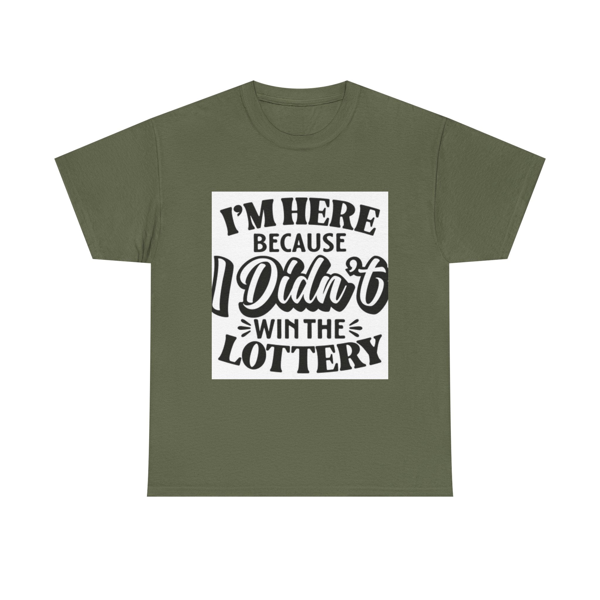 Humorous Unisex Heavy Cotton Tee – 'I'm Here Because I Didn't Win the Lottery'