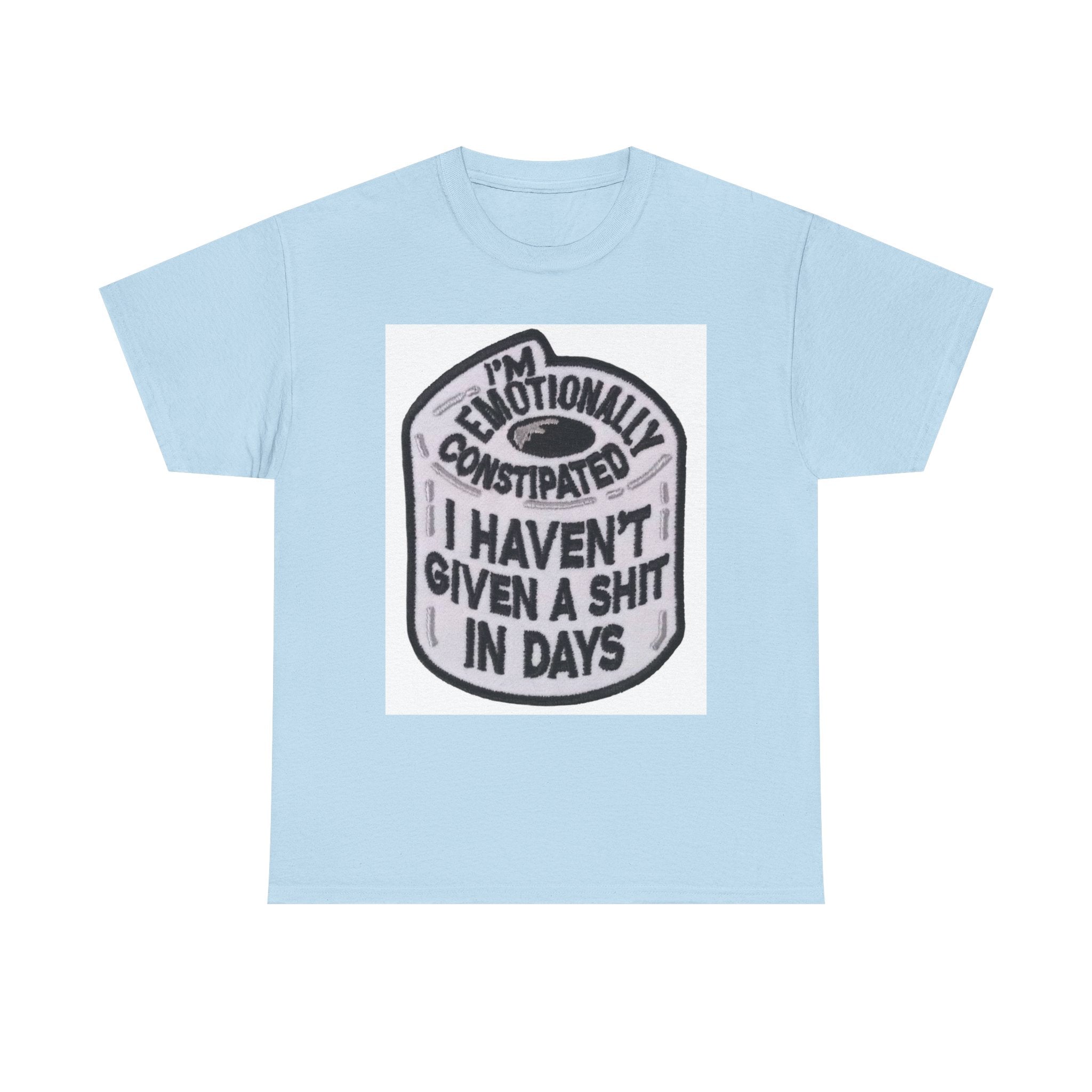 Emotional Humor Tee, Funny Shirt, Gift for Friends, Unique Statement Tee, Quirky Apparel, Casual Wear