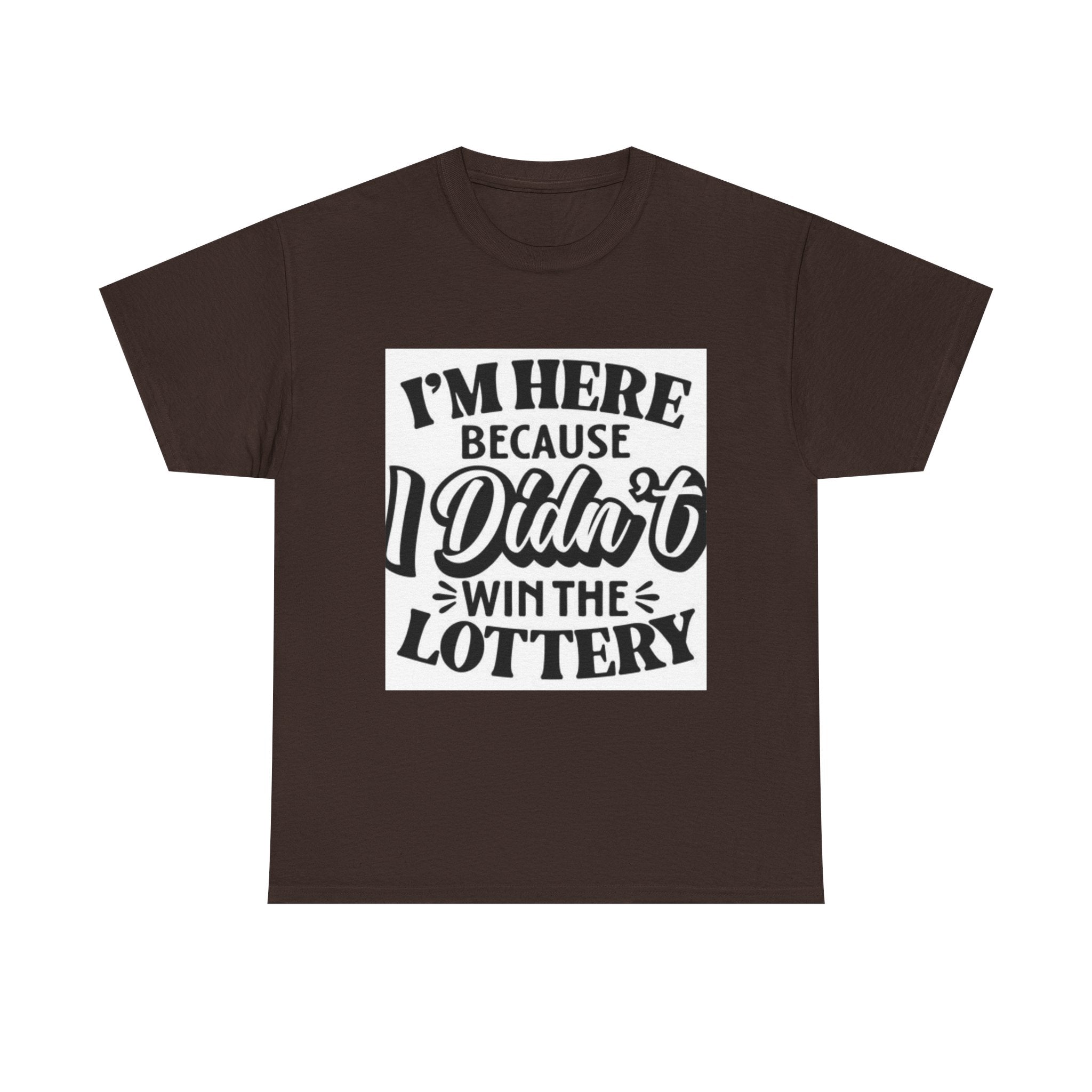 Humorous Unisex Heavy Cotton Tee – 'I'm Here Because I Didn't Win the Lottery'