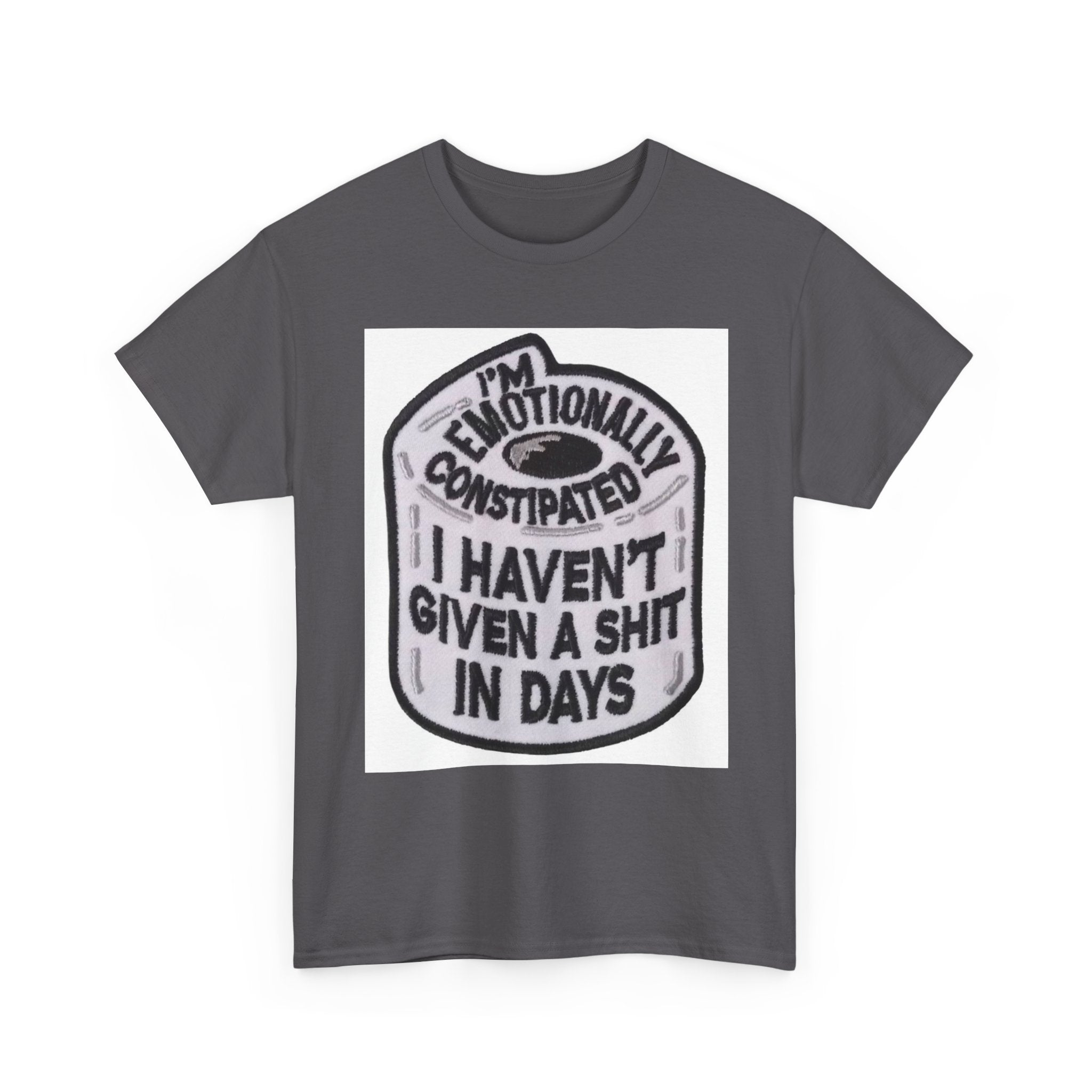 Emotional Humor Tee, Funny Shirt, Gift for Friends, Unique Statement Tee, Quirky Apparel, Casual Wear