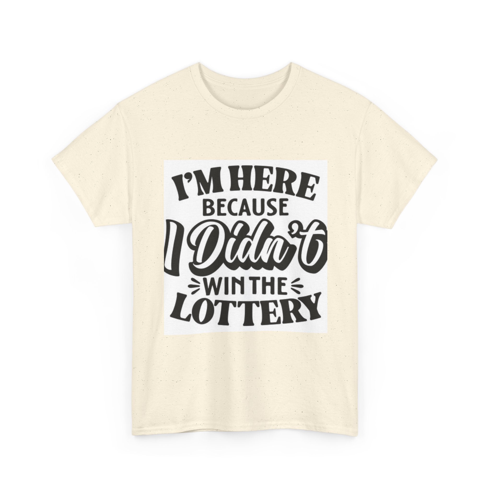 Humorous Unisex Heavy Cotton Tee – 'I'm Here Because I Didn't Win the Lottery'