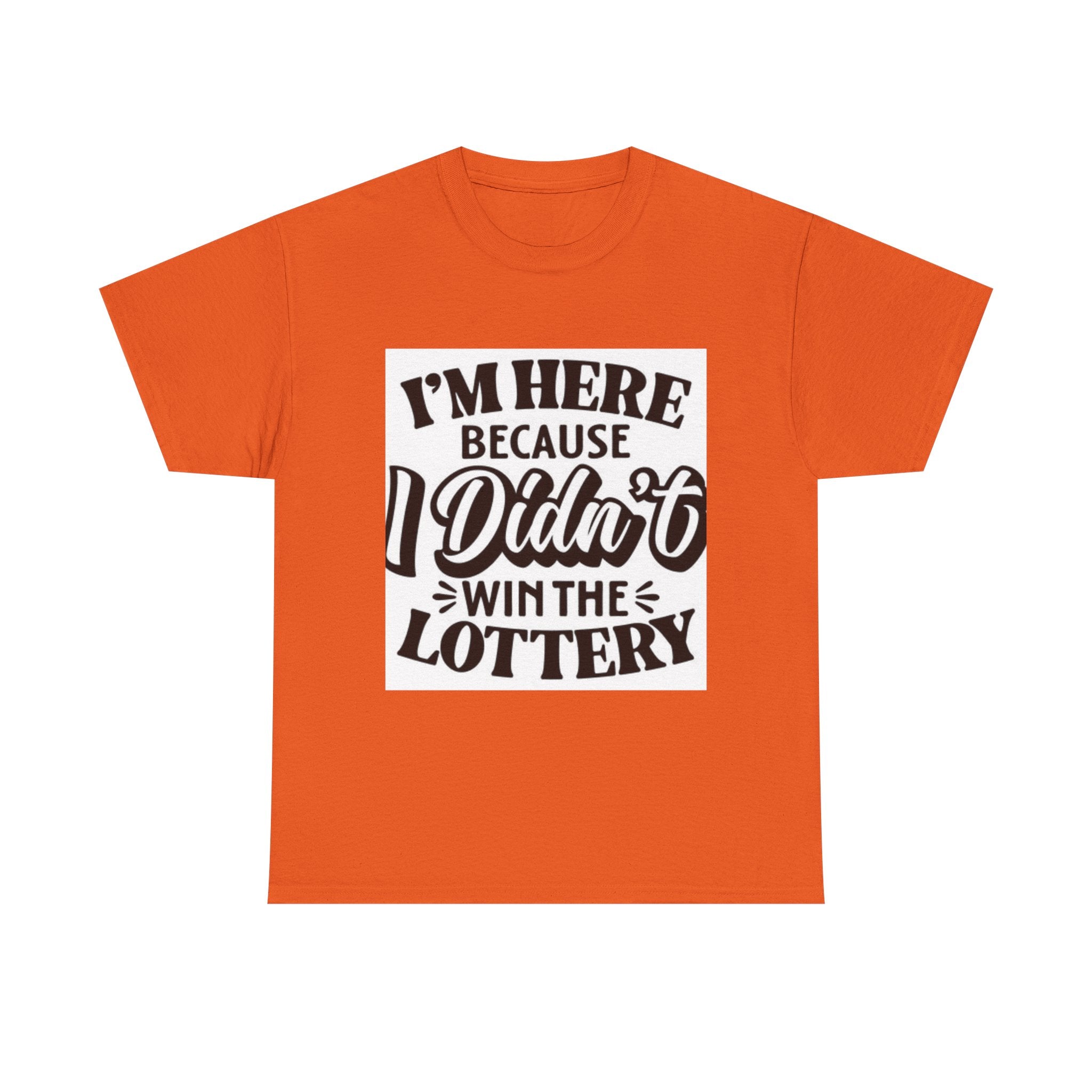 Humorous Unisex Heavy Cotton Tee – 'I'm Here Because I Didn't Win the Lottery'