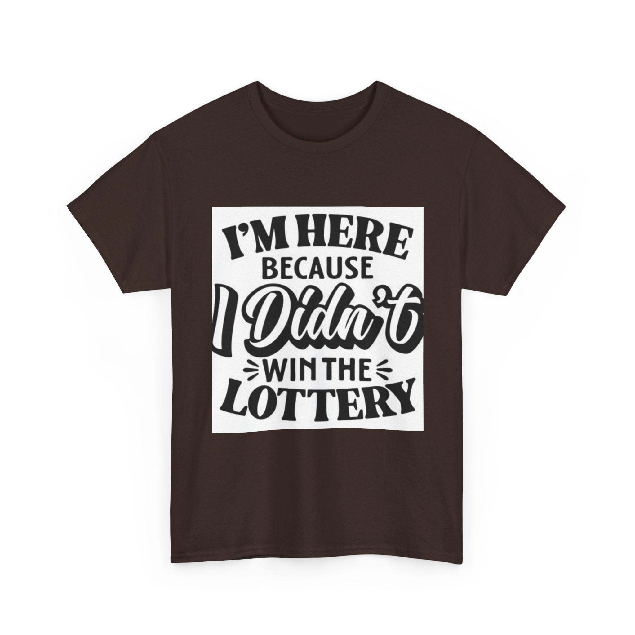Humorous Unisex Heavy Cotton Tee – 'I'm Here Because I Didn't Win the Lottery'