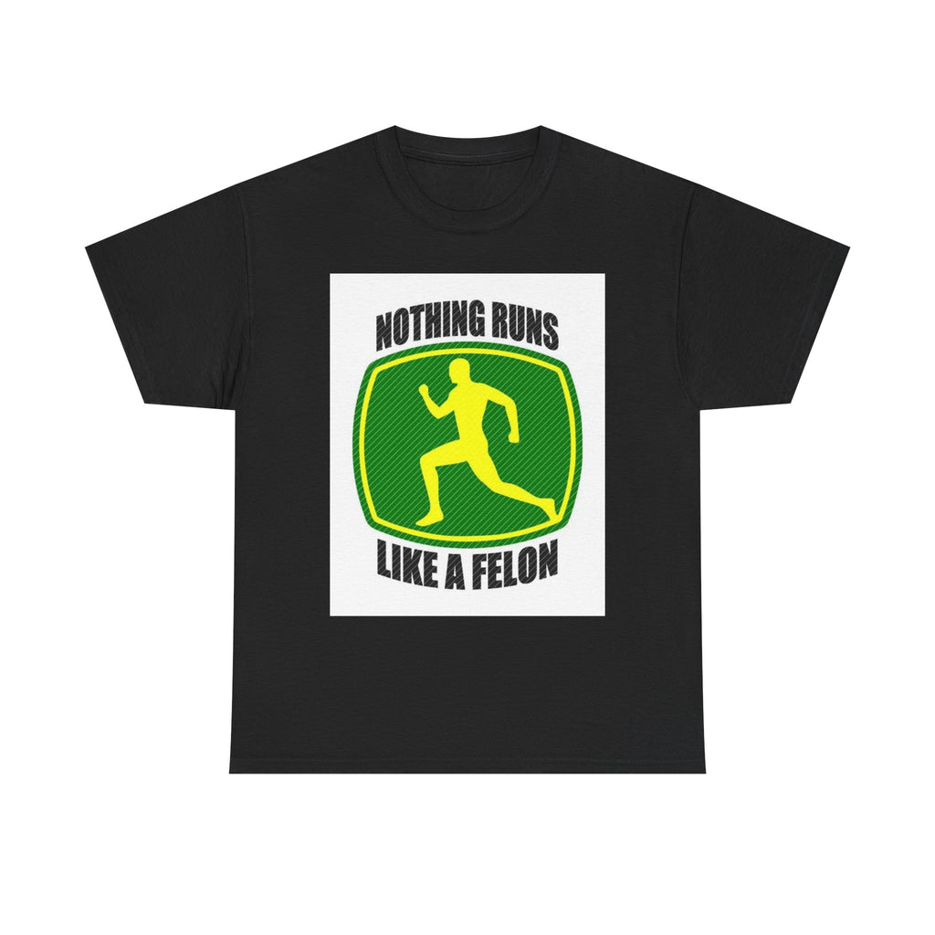 Funny Unisex Heavy Cotton Tee - Nothing Runs Like a Felon, Gift for Runners, Humor Shirt for Exercise Lovers, Perfect for Birthdays, [...]