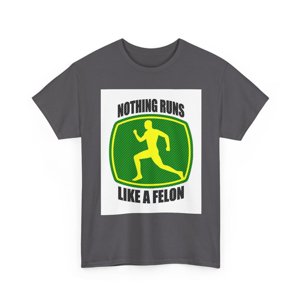Funny Unisex Heavy Cotton Tee - Nothing Runs Like a Felon, Gift for Runners, Humor Shirt for Exercise Lovers, Perfect for Birthdays, [...]