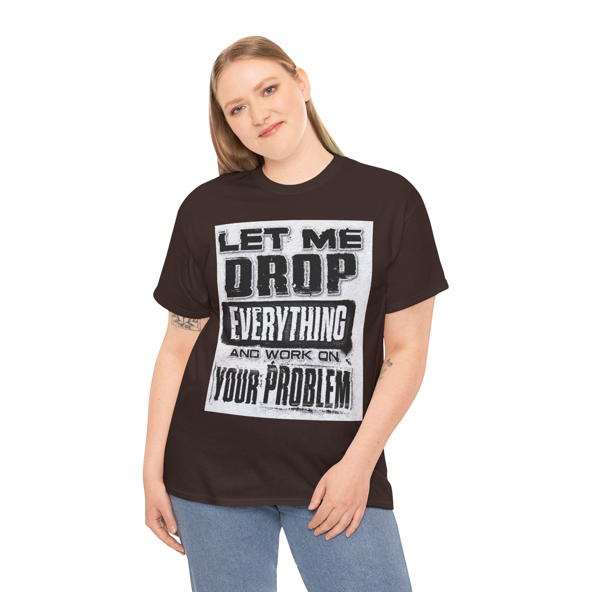 Unisex Heavy Cotton Tee: Let Me Drop Everything, Funny T-Shirt, Casual Wear, Gift for Friends, Everyday Humor Tee