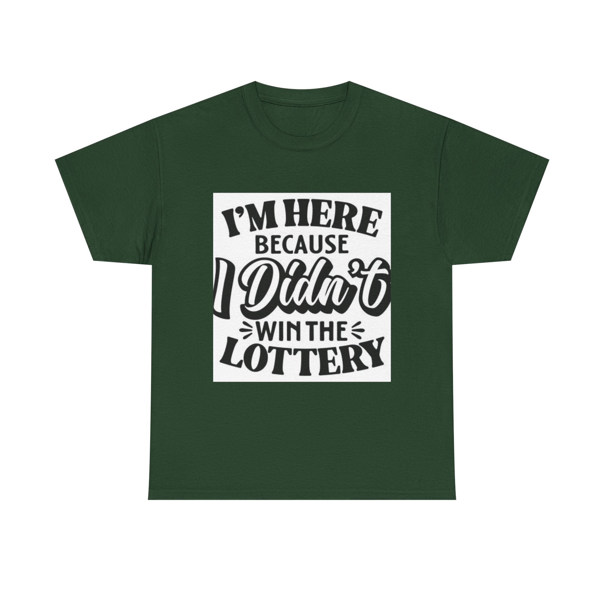 Humorous Unisex Heavy Cotton Tee – 'I'm Here Because I Didn't Win the Lottery'