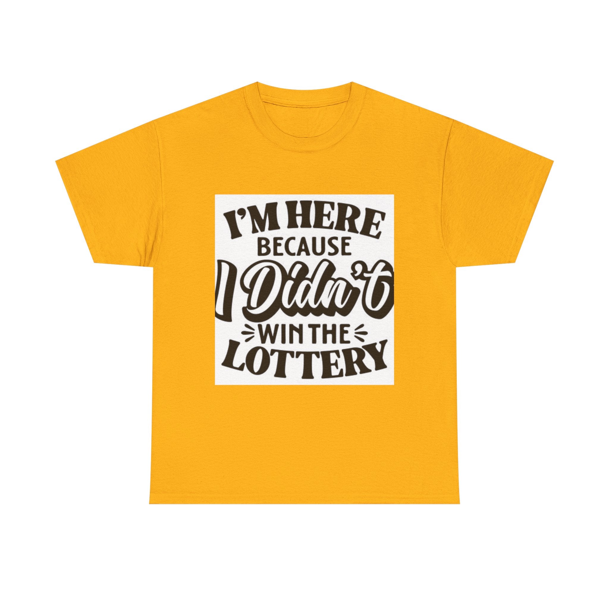 Humorous Unisex Heavy Cotton Tee – 'I'm Here Because I Didn't Win the Lottery'