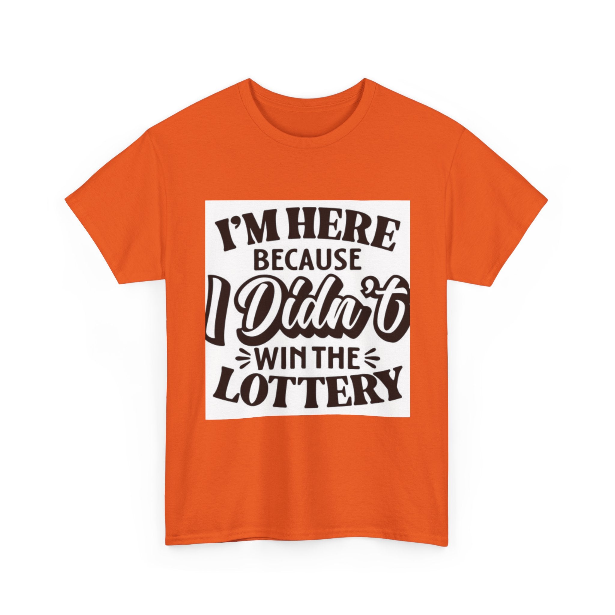 Humorous Unisex Heavy Cotton Tee – 'I'm Here Because I Didn't Win the Lottery'