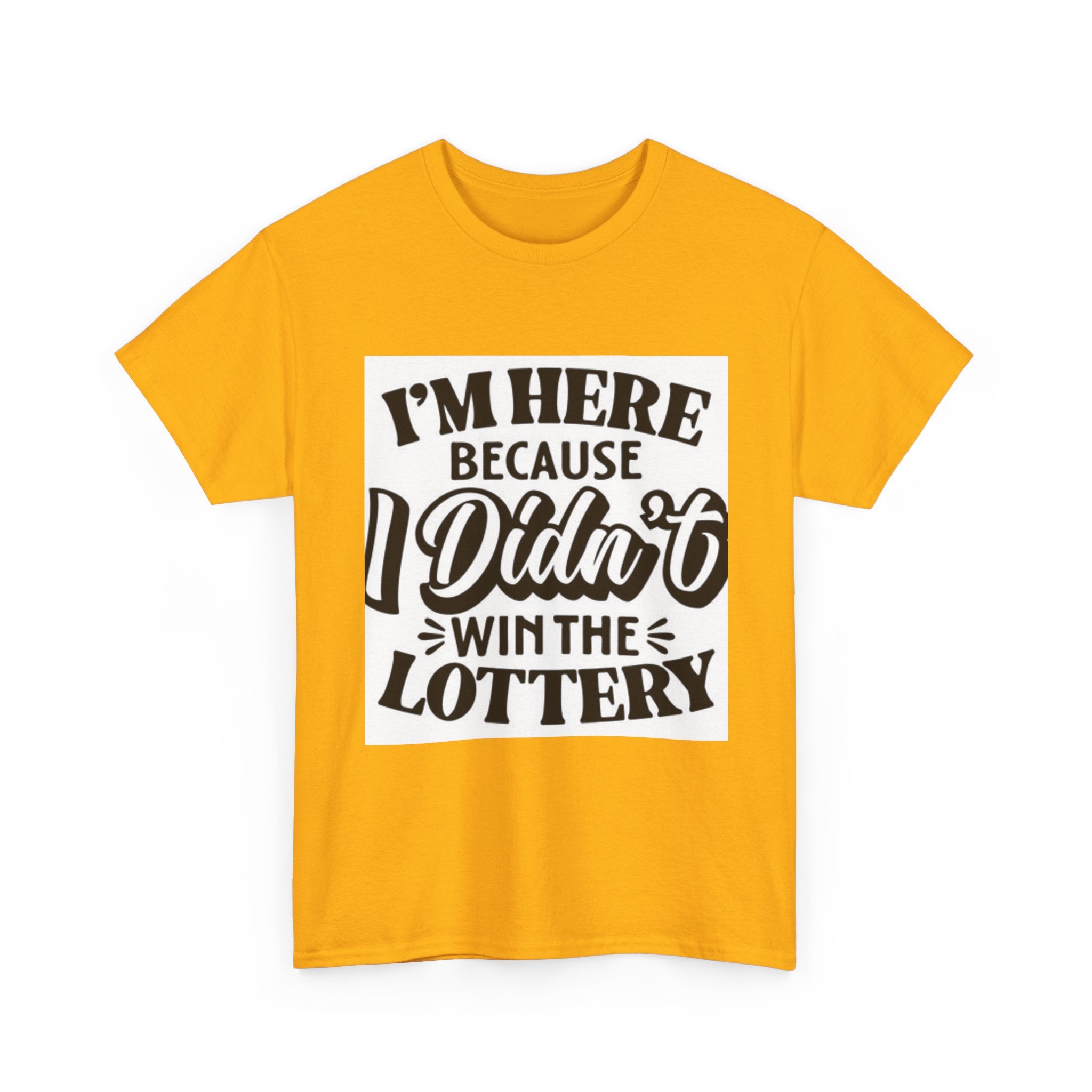 Humorous Unisex Heavy Cotton Tee – 'I'm Here Because I Didn't Win the Lottery'